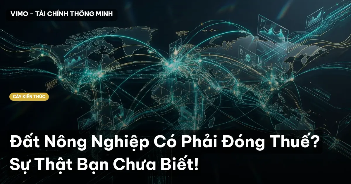 Đất Nông Nghiệp Có Phải Đóng Thuế? Sự Thật Bạn Chưa Biết!