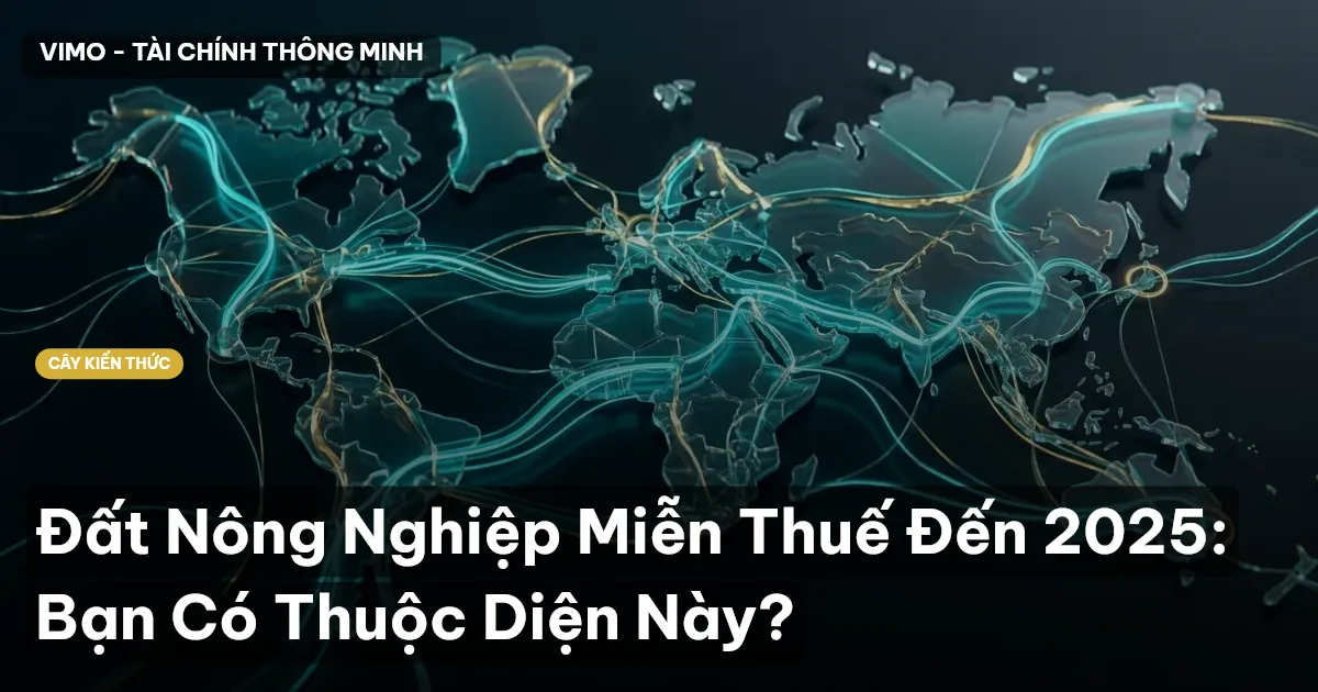 Đất Nông Nghiệp Miễn Thuế Đến 2025: Bạn Có Thuộc Diện Này?