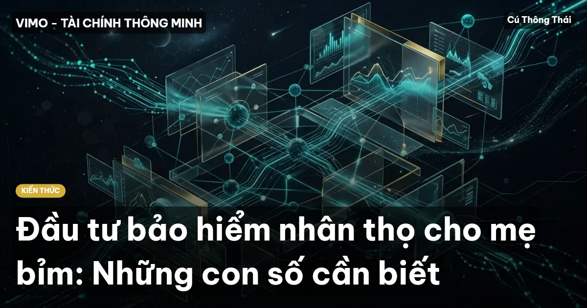 Đầu tư bảo hiểm nhân thọ cho mẹ bỉm: Những con số cần biết