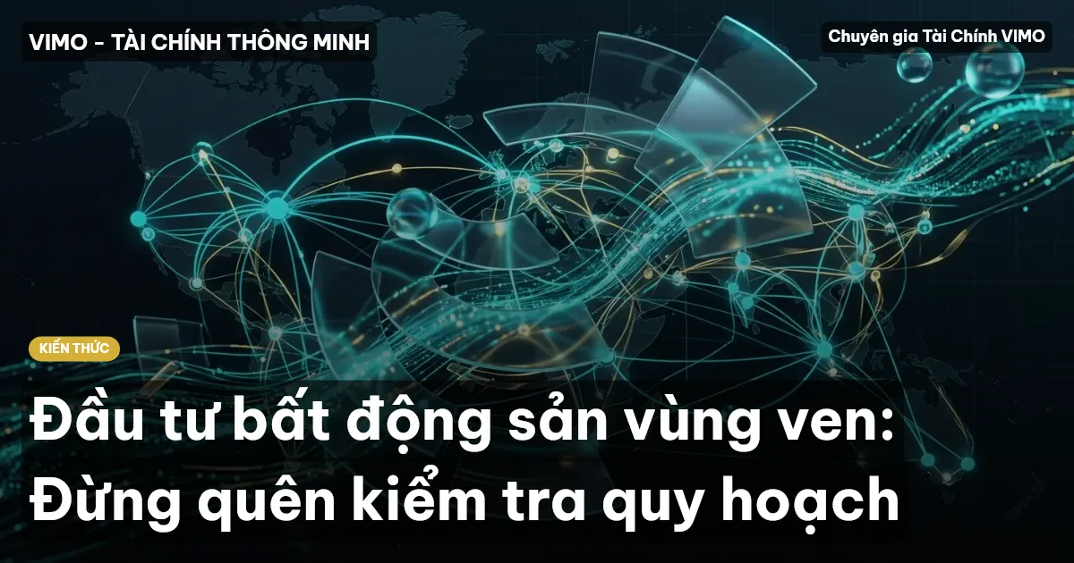 Đầu tư bất động sản vùng ven: Đừng quên kiểm tra quy hoạch