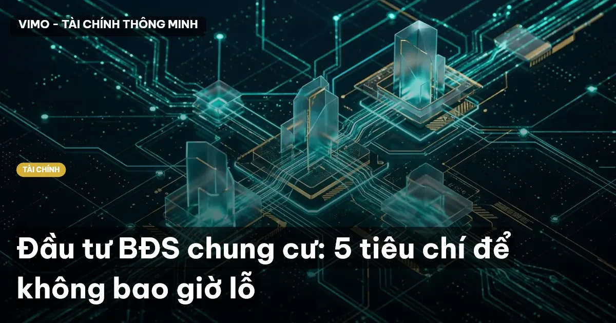 Đầu tư BĐS chung cư: 5 tiêu chí để không bao giờ lỗ