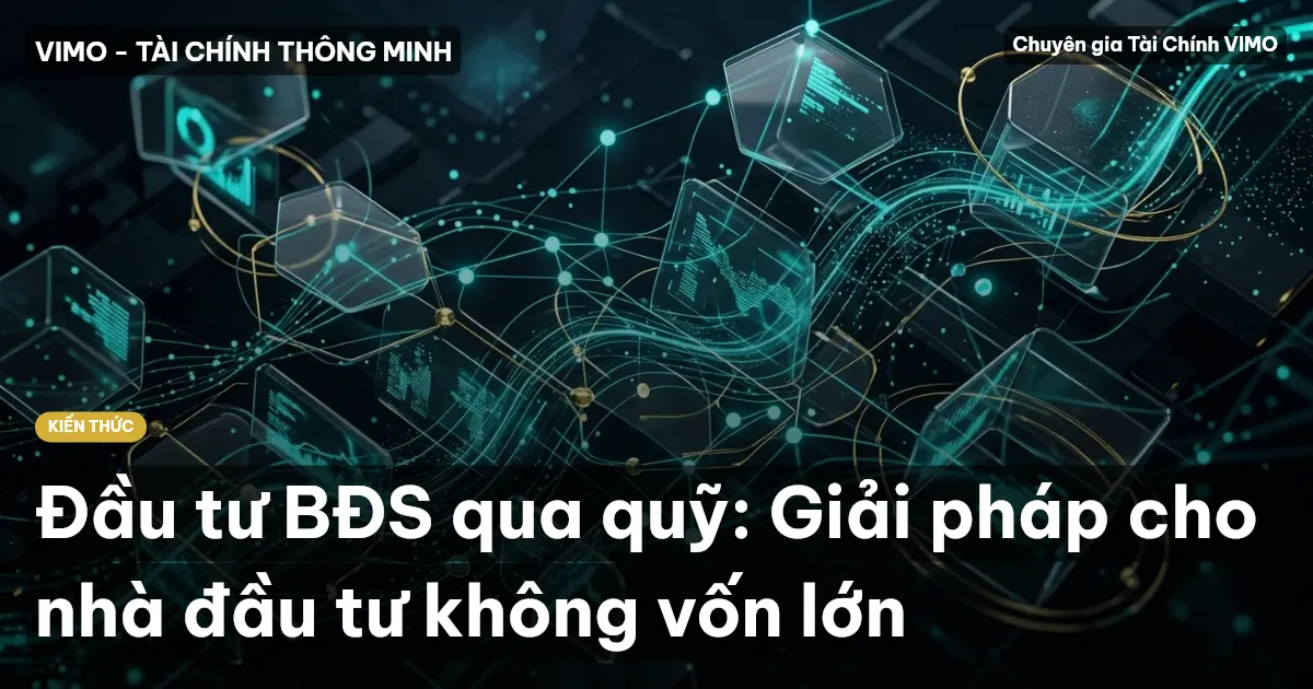 Đầu tư BĐS qua quỹ: Giải pháp cho nhà đầu tư không vốn lớn