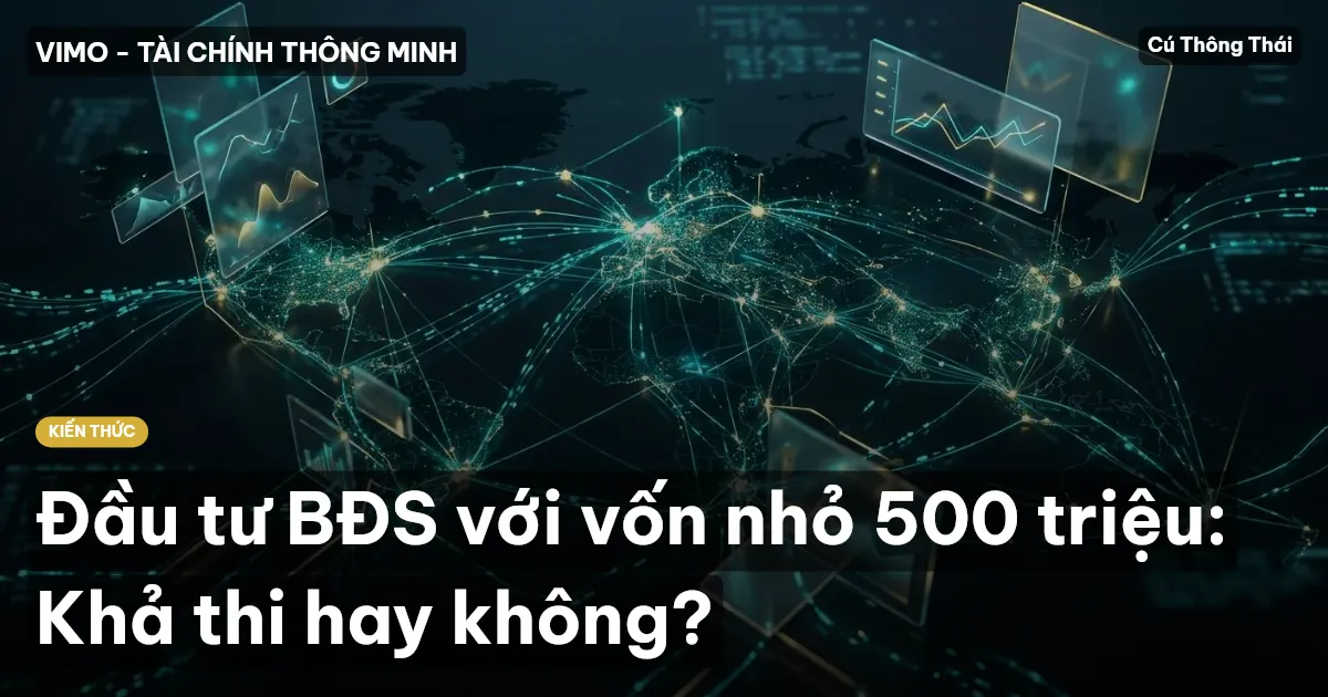 Đầu tư BĐS với vốn nhỏ 500 triệu: Khả thi hay không?