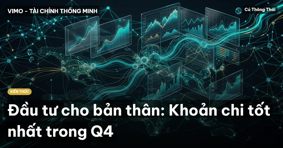 Đầu tư cho bản thân: Khoản chi tốt nhất trong Q4