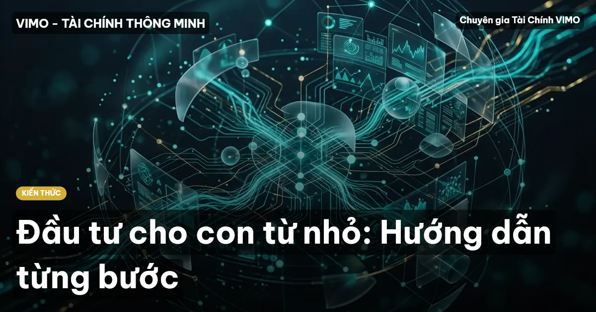 Đầu tư cho con từ nhỏ: Hướng dẫn từng bước
