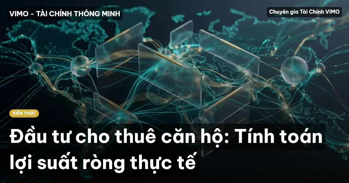 Đầu tư cho thuê căn hộ: Tính toán lợi suất ròng thực tế