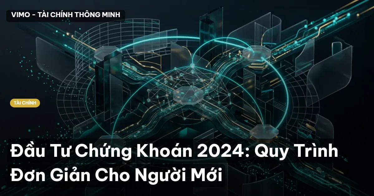 Đầu Tư Chứng Khoán 2024: Quy Trình Đơn Giản Cho Người Mới