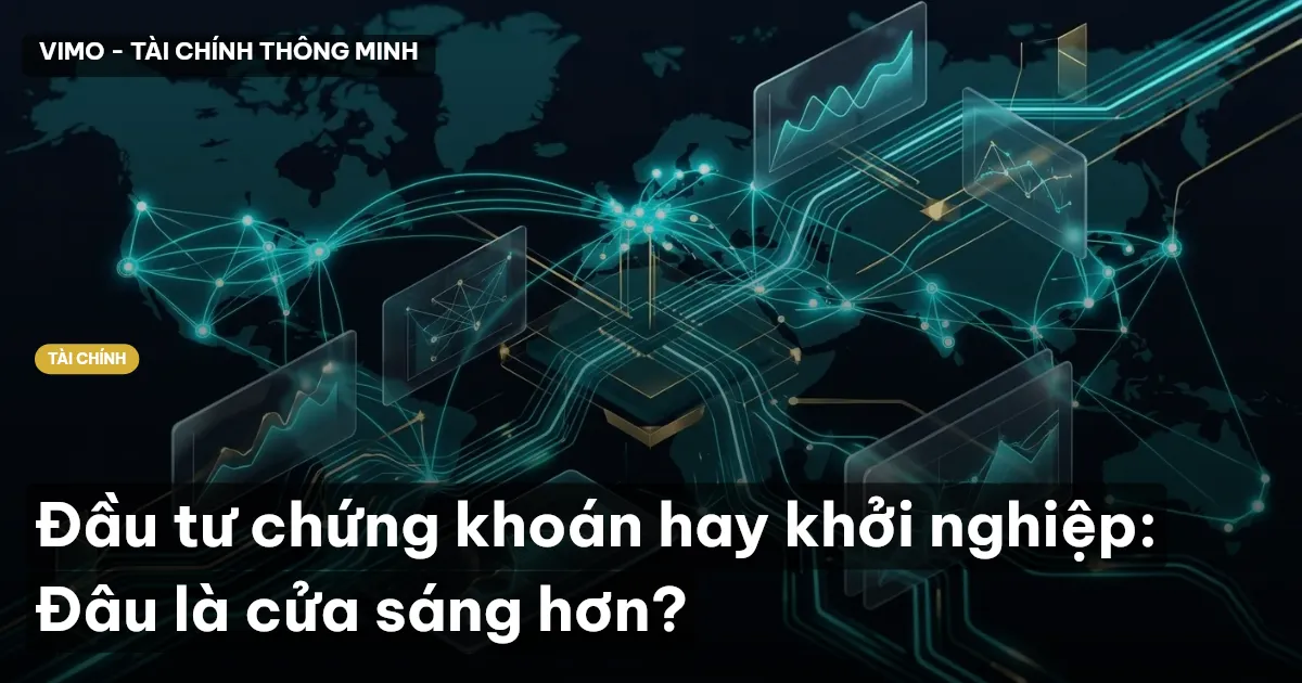 Đầu tư chứng khoán hay khởi nghiệp: Đâu là cửa sáng hơn?
