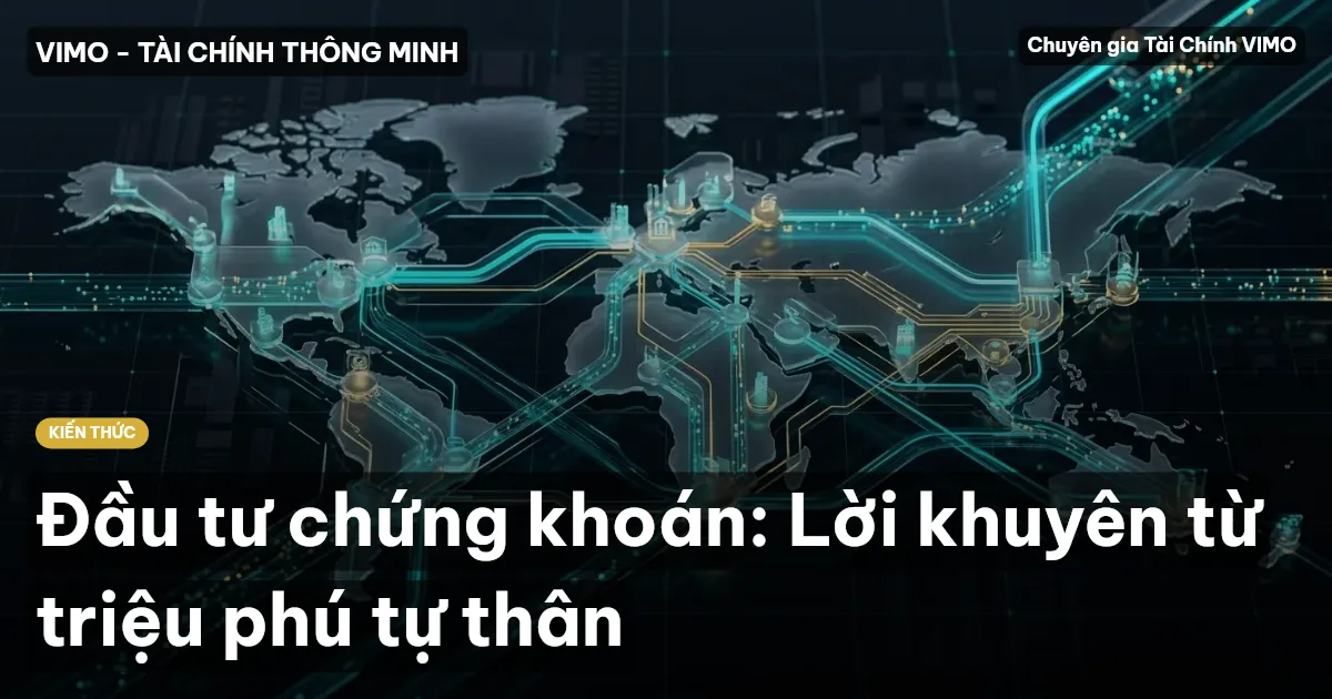 Đầu tư chứng khoán: Lời khuyên từ triệu phú tự thân