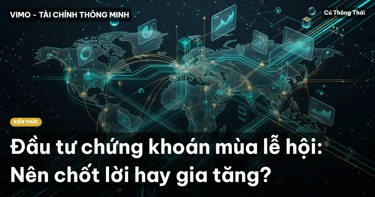 Đầu tư chứng khoán mùa lễ hội: Nên chốt lời hay gia tăng?
