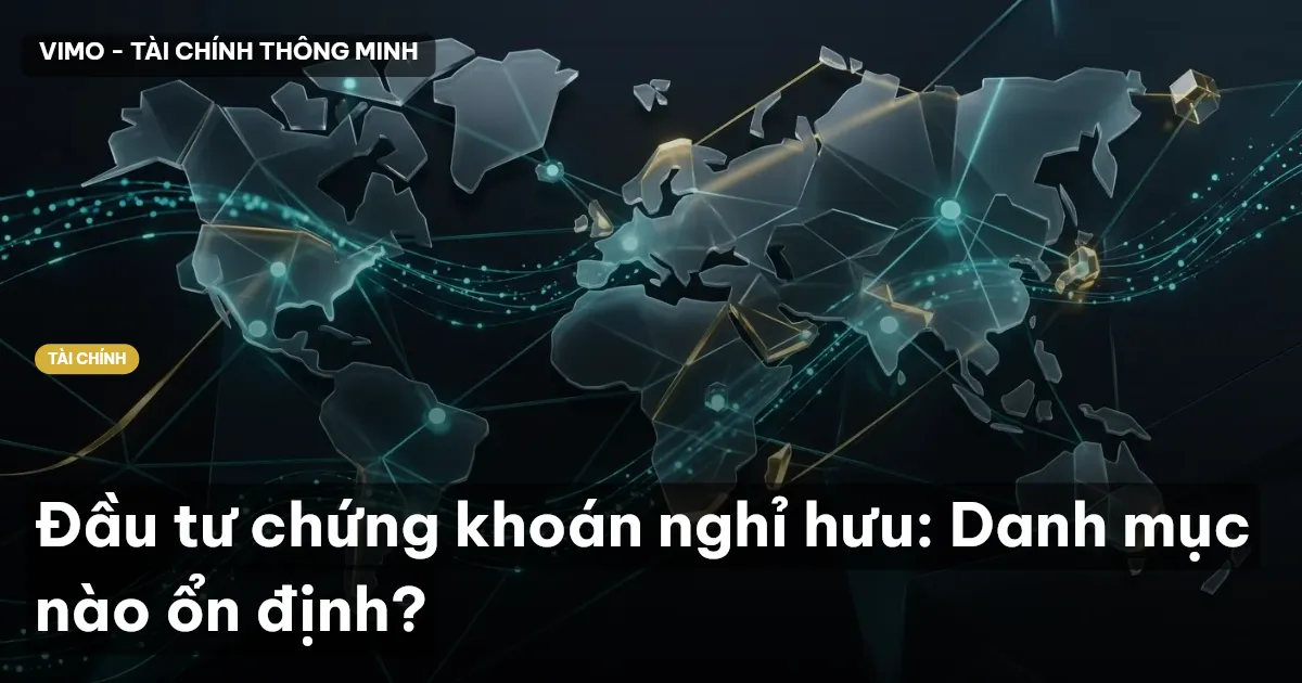Đầu tư chứng khoán nghỉ hưu: Danh mục nào ổn định?