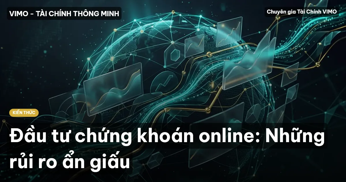 Đầu tư chứng khoán online: Những rủi ro ẩn giấu