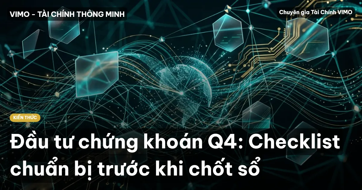 Đầu tư chứng khoán Q4: Checklist chuẩn bị trước khi chốt sổ
