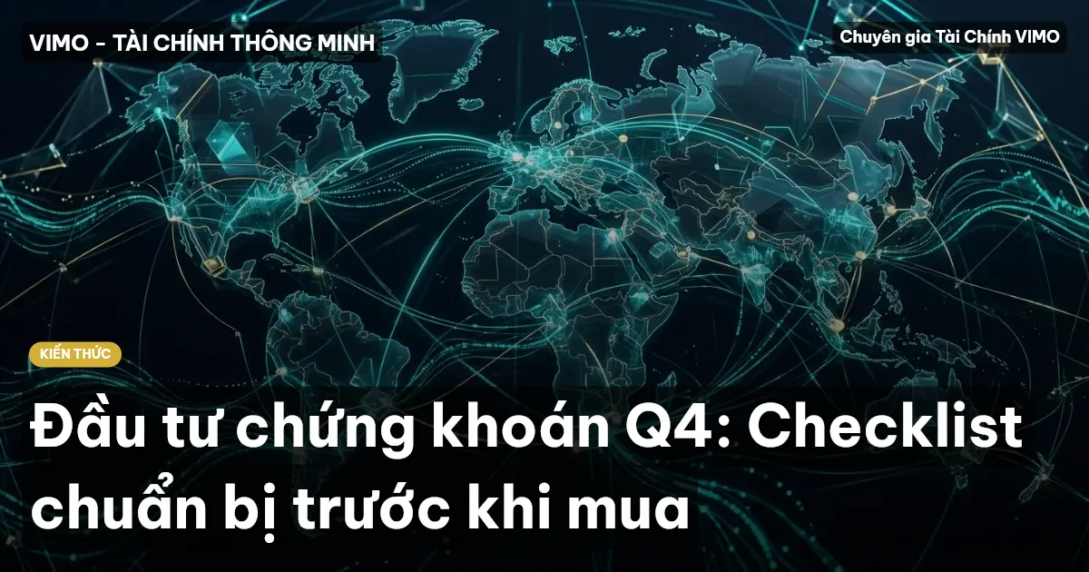 Đầu tư chứng khoán Q4: Checklist chuẩn bị trước khi mua