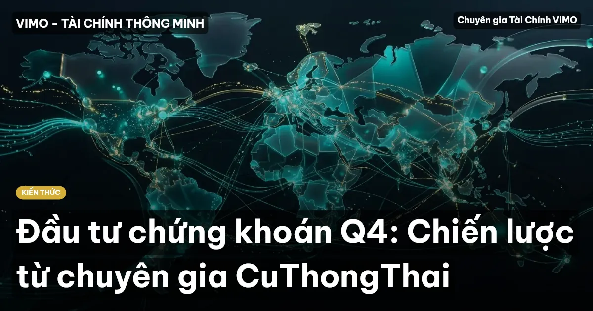 Đầu tư chứng khoán Q4: Chiến lược từ chuyên gia CuThongThai