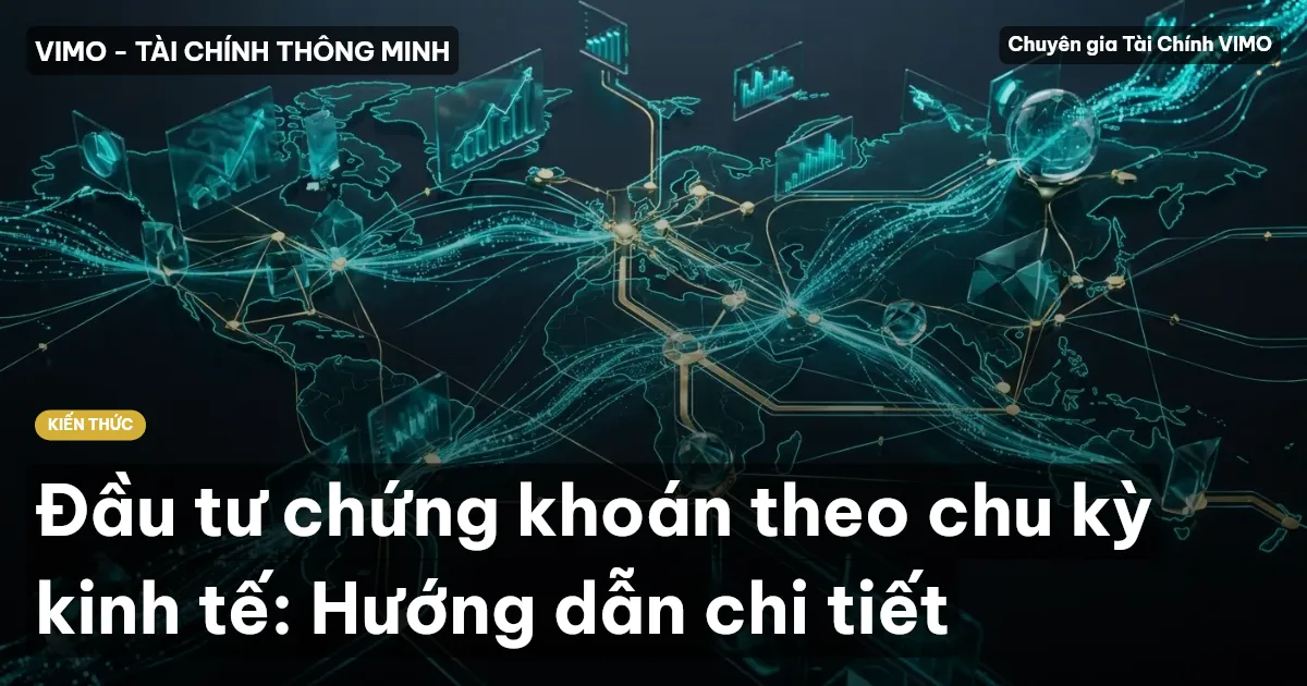 Đầu tư chứng khoán theo chu kỳ kinh tế: Hướng dẫn chi tiết