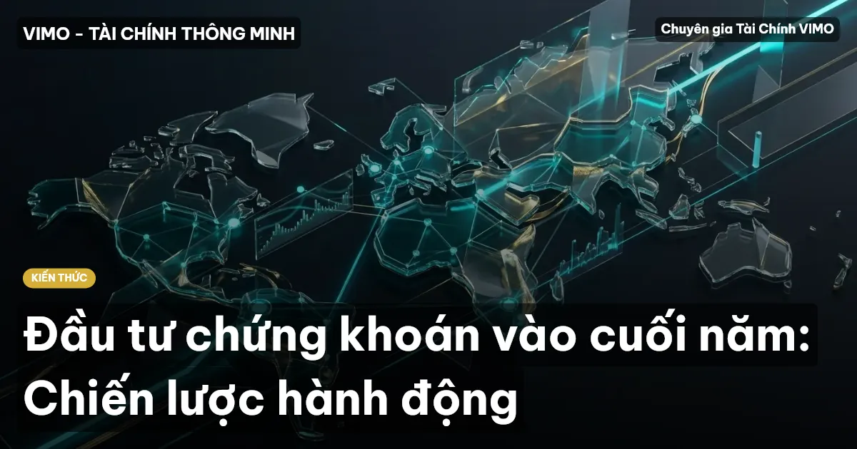 Đầu tư chứng khoán vào cuối năm: Chiến lược hành động