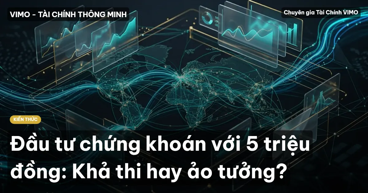 Đầu tư chứng khoán với 5 triệu đồng: Khả thi hay ảo tưởng?