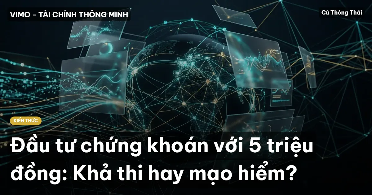 Đầu tư chứng khoán với 5 triệu đồng: Khả thi hay mạo hiểm?