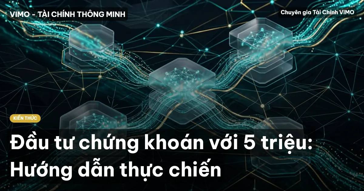 Đầu tư chứng khoán với 5 triệu: Hướng dẫn thực chiến