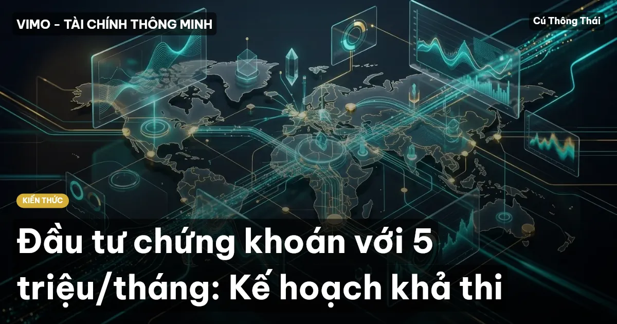 Đầu tư chứng khoán với 5 triệu/tháng: Kế hoạch khả thi