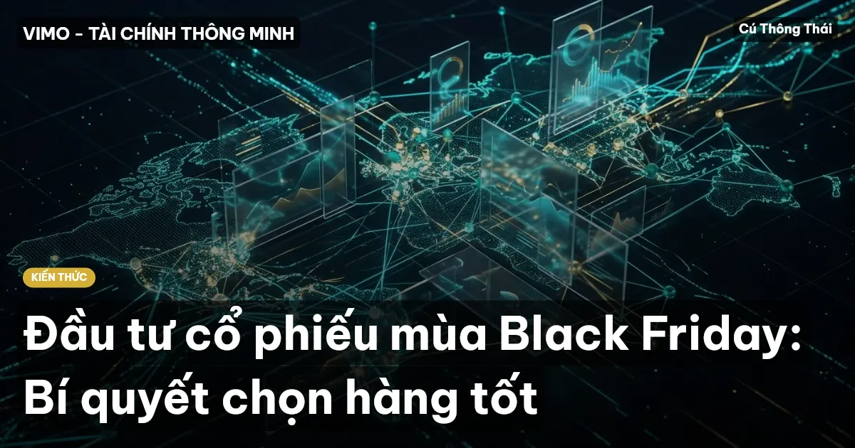 Đầu tư cổ phiếu mùa Black Friday: Bí quyết chọn hàng tốt