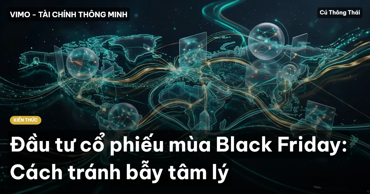 Đầu tư cổ phiếu mùa Black Friday: Cách tránh bẫy tâm lý