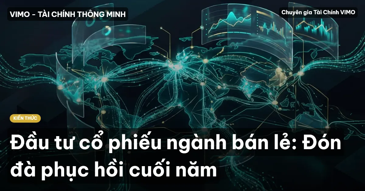 Đầu tư cổ phiếu ngành bán lẻ: Đón đà phục hồi cuối năm