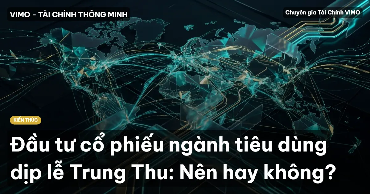 Đầu tư cổ phiếu ngành tiêu dùng dịp lễ Trung Thu: Nên hay không?