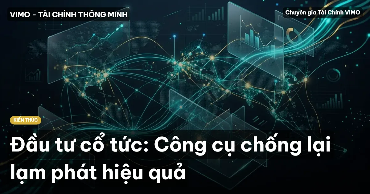 Đầu tư cổ tức: Công cụ chống lại lạm phát hiệu quả