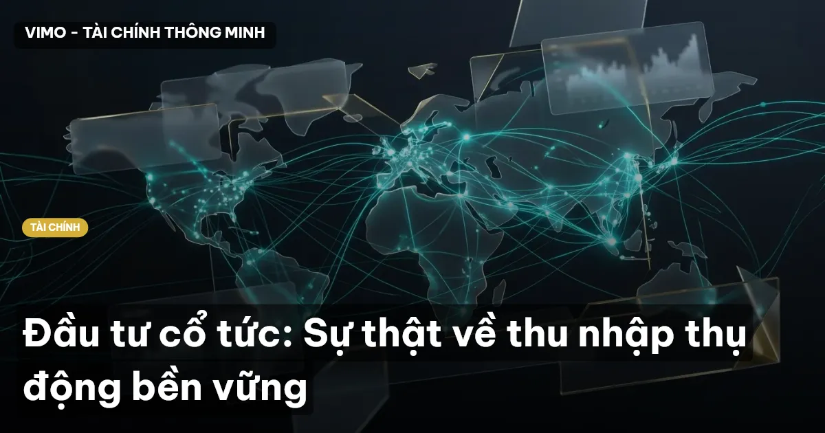 Đầu tư cổ tức: Sự thật về thu nhập thụ động bền vững
