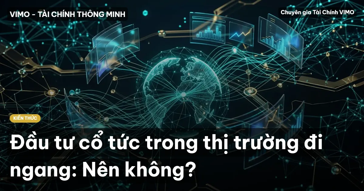 Đầu tư cổ tức trong thị trường đi ngang: Nên không?