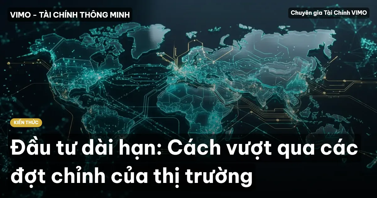 Đầu tư dài hạn: Cách vượt qua các đợt chỉnh của thị trường