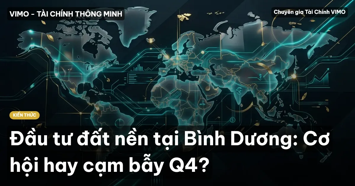 Đầu tư đất nền tại Bình Dương: Cơ hội hay cạm bẫy Q4?