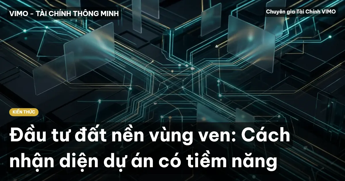 Đầu tư đất nền vùng ven: Cách nhận diện dự án có tiềm năng
