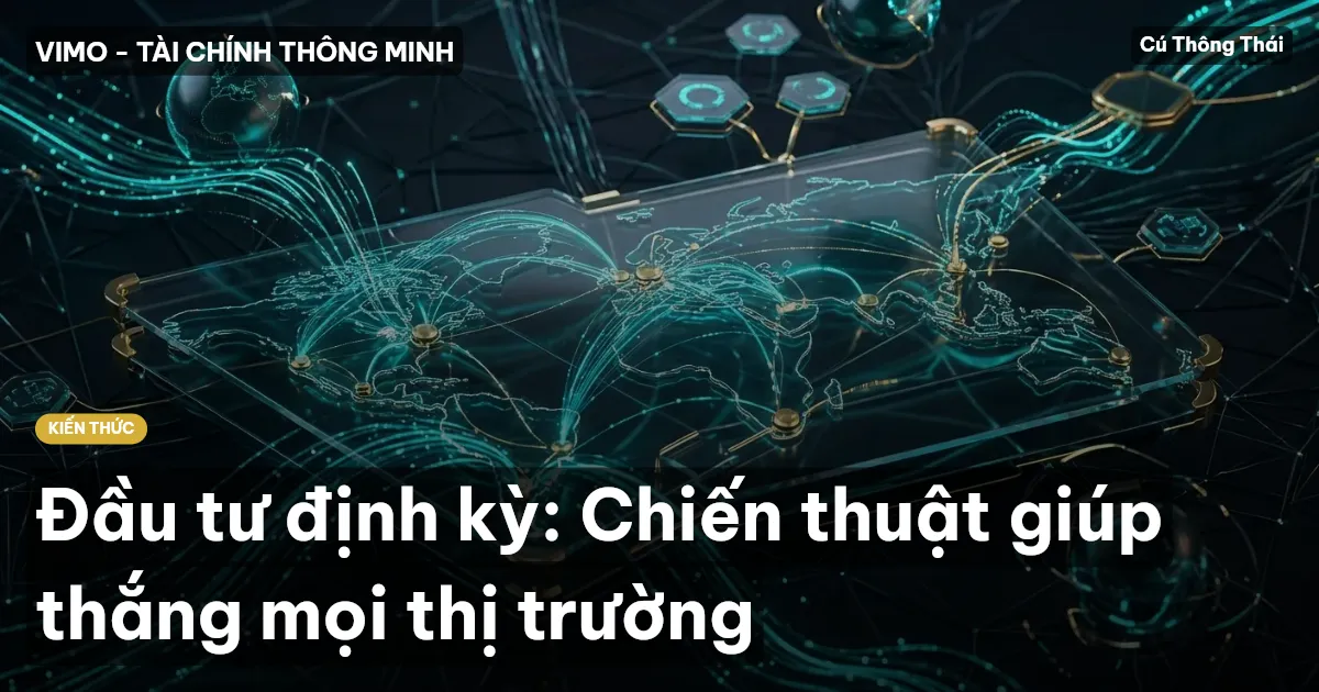 Đầu tư định kỳ: Chiến thuật giúp thắng mọi thị trường