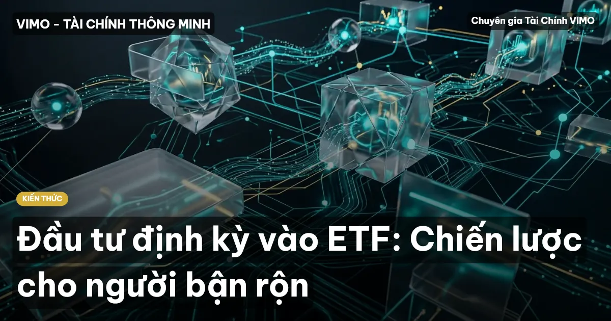 Đầu tư định kỳ vào ETF: Chiến lược cho người bận rộn