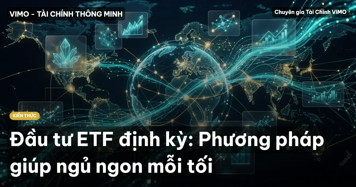 Đầu tư ETF định kỳ: Phương pháp giúp ngủ ngon mỗi tối