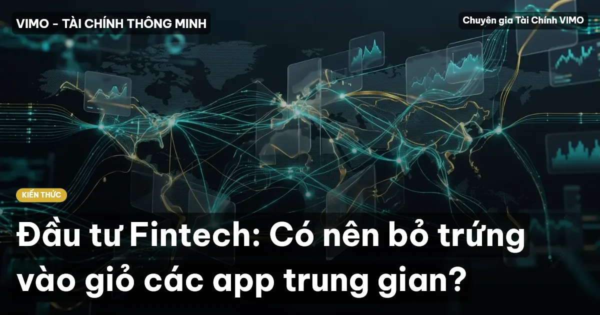 Đầu tư Fintech: Có nên bỏ trứng vào giỏ các app trung gian?