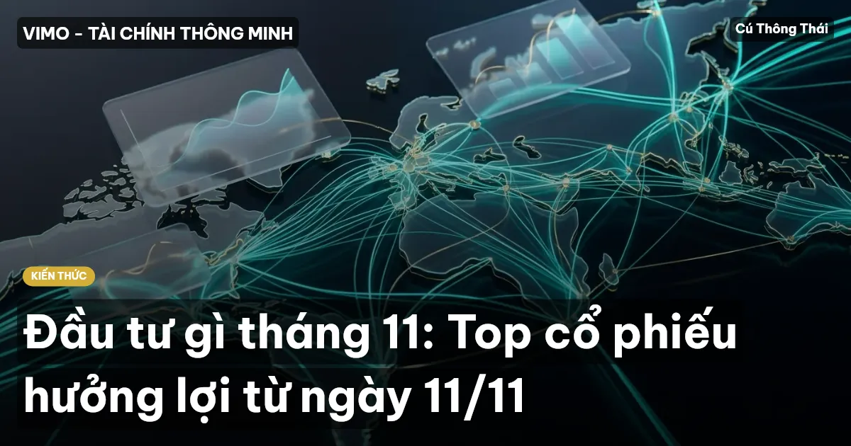 Đầu tư gì tháng 11: Top cổ phiếu hưởng lợi từ ngày 11/11