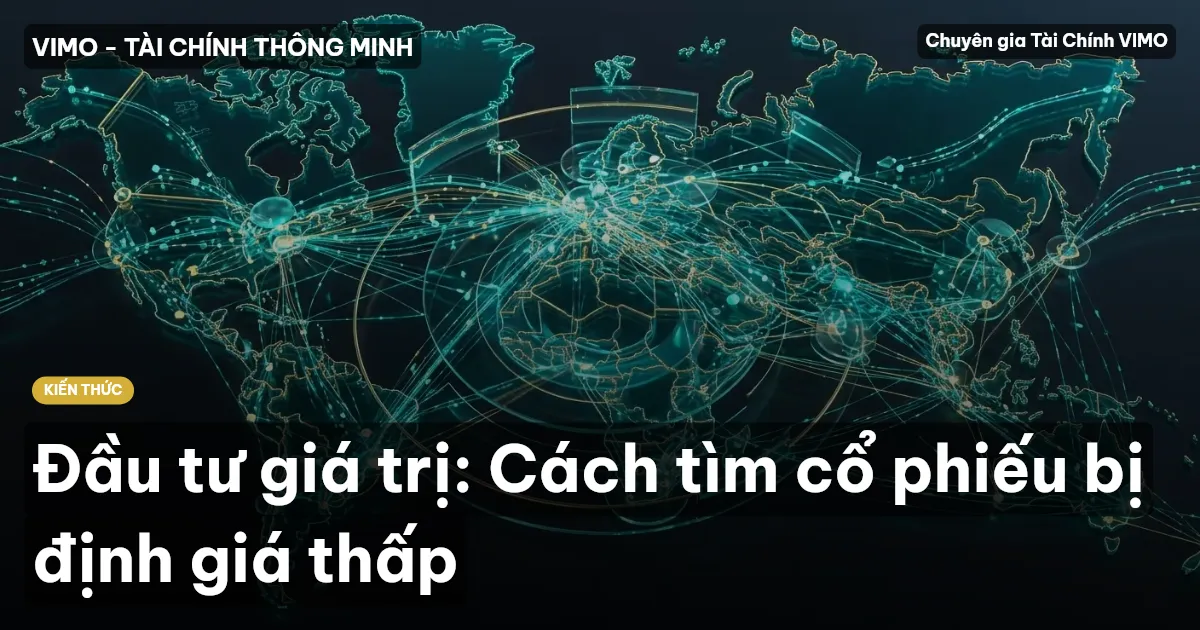 Đầu tư giá trị: Cách tìm cổ phiếu bị định giá thấp