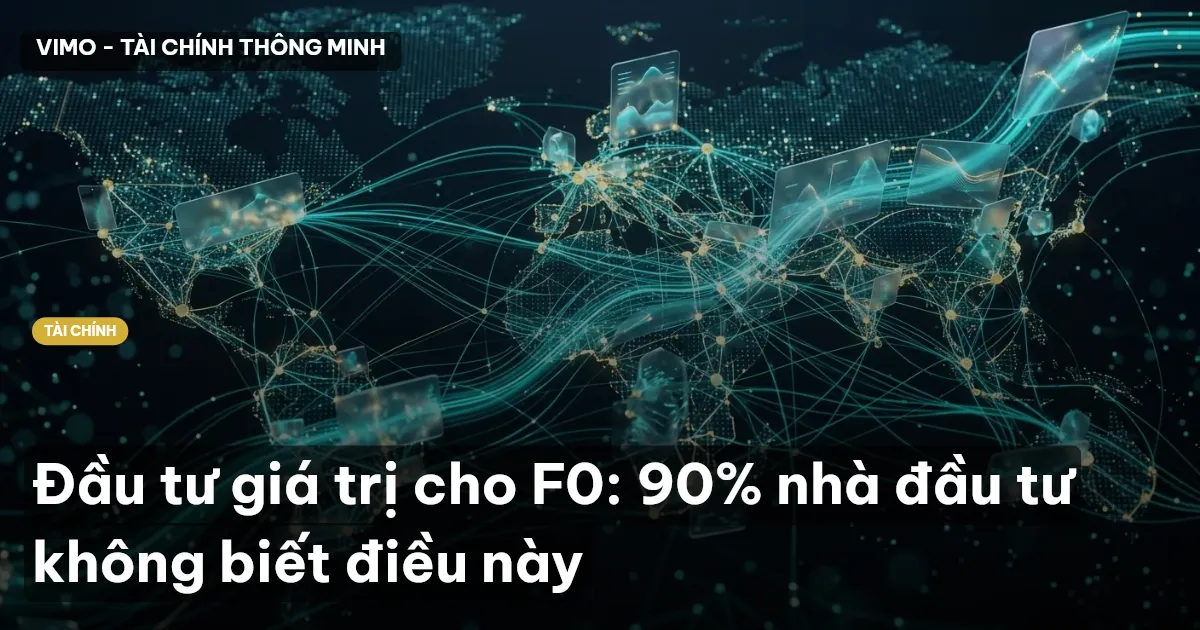 Đầu tư giá trị cho F0: 90% nhà đầu tư không biết điều này