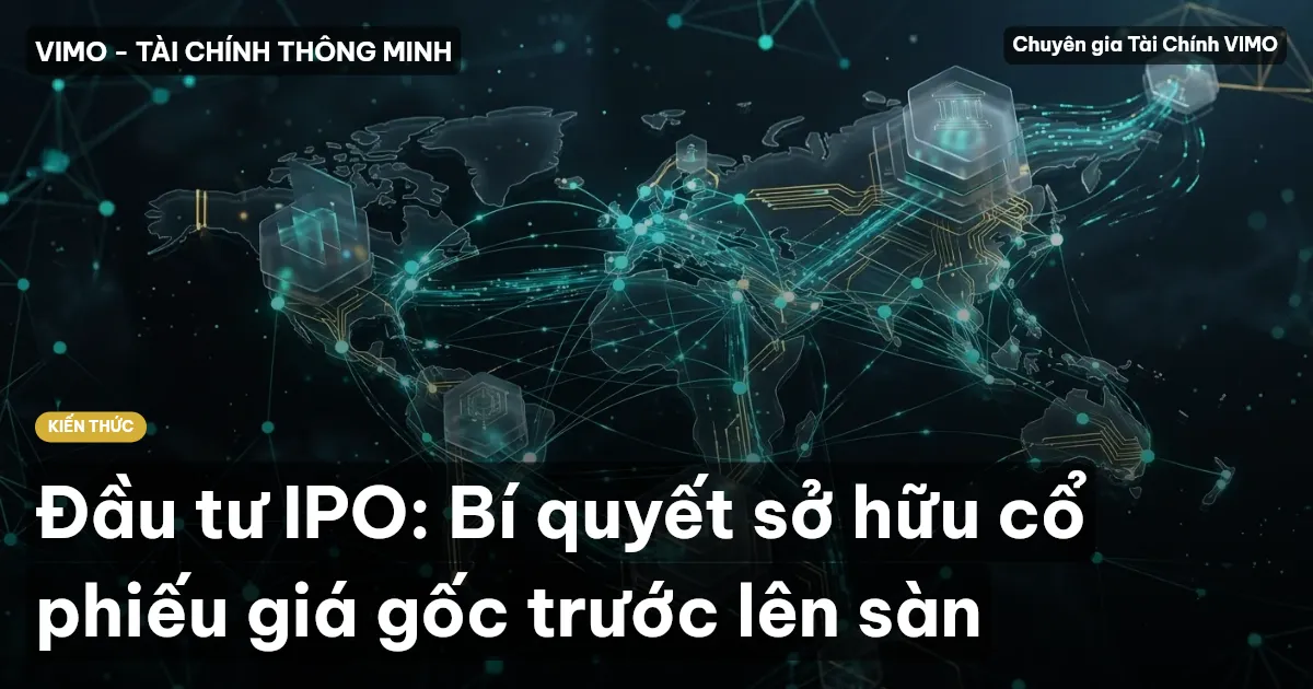 Đầu tư IPO: Bí quyết sở hữu cổ phiếu giá gốc trước lên sàn