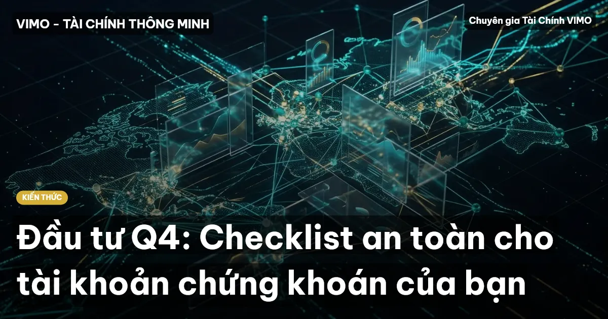 Đầu tư Q4: Checklist an toàn cho tài khoản chứng khoán của bạn