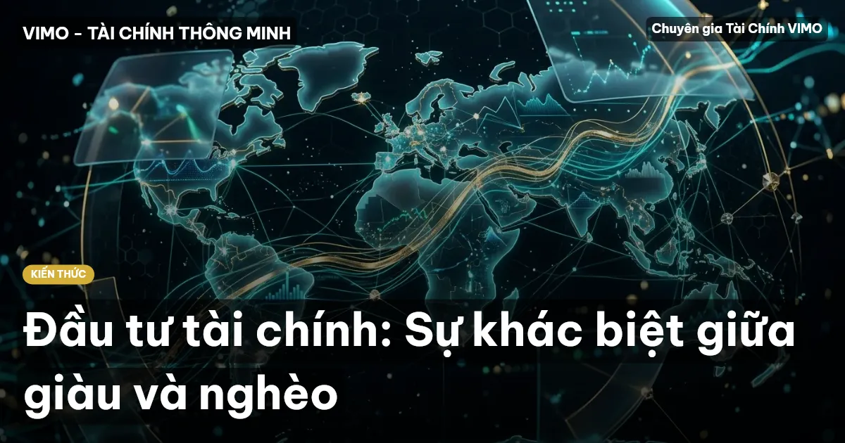 Đầu tư tài chính: Sự khác biệt giữa giàu và nghèo