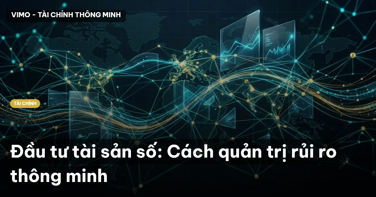 Đầu tư tài sản số: Cách quản trị rủi ro thông minh