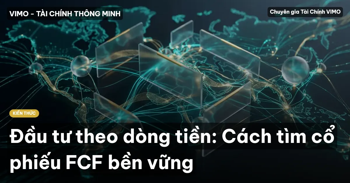 Đầu tư theo dòng tiền: Cách tìm cổ phiếu FCF bền vững
