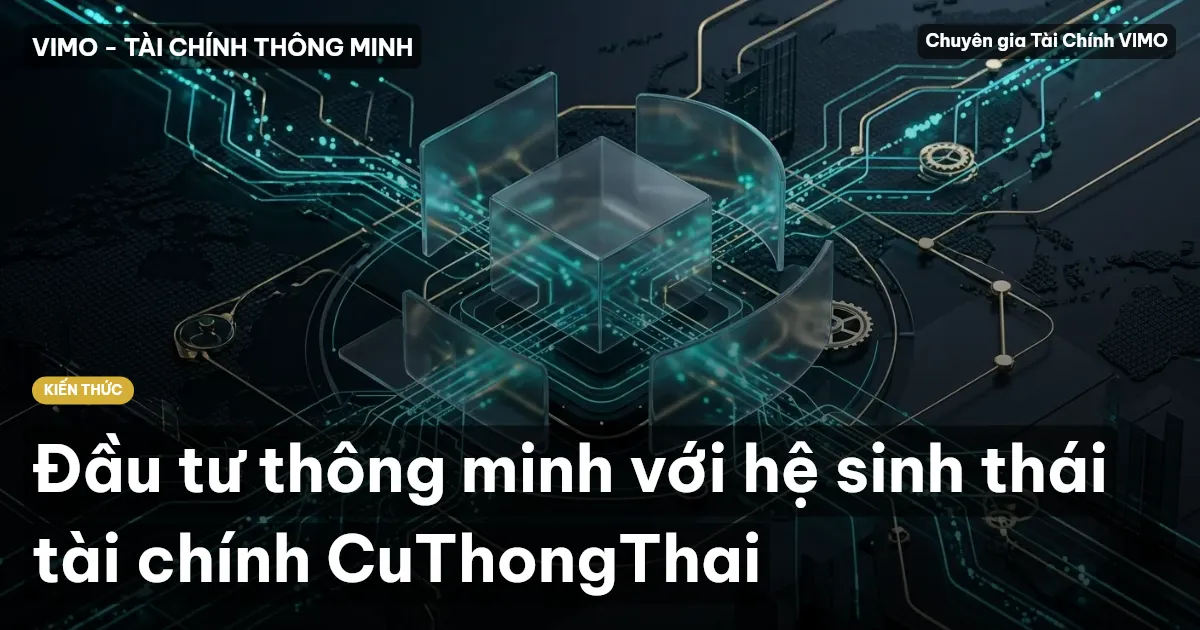 Đầu tư thông minh với hệ sinh thái tài chính CuThongThai