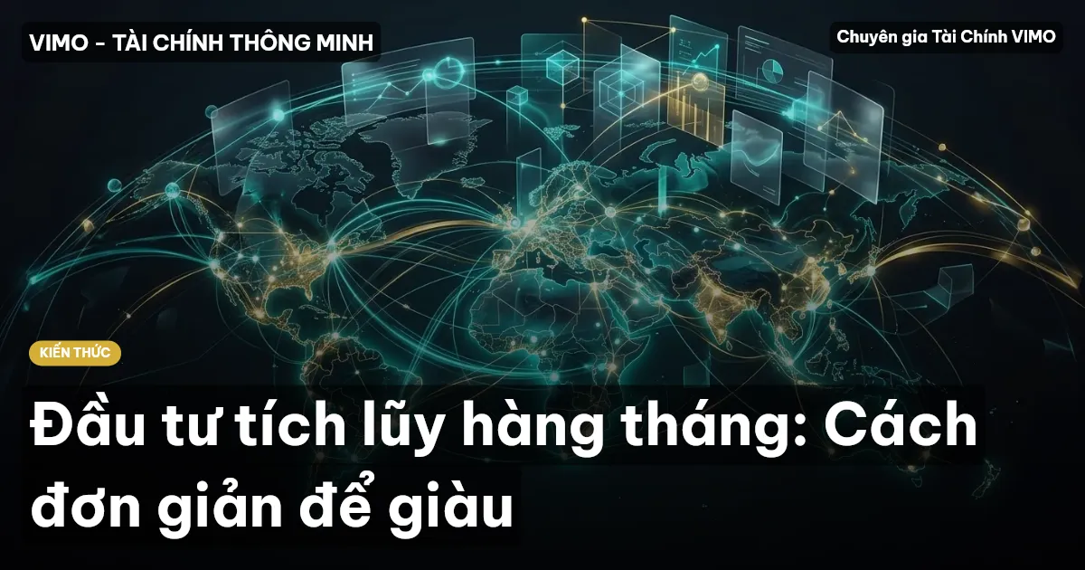 Đầu tư tích lũy hàng tháng: Cách đơn giản để giàu