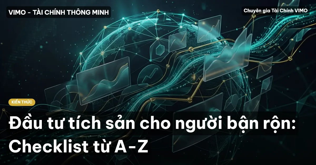 Đầu tư tích sản cho người bận rộn: Checklist từ A-Z